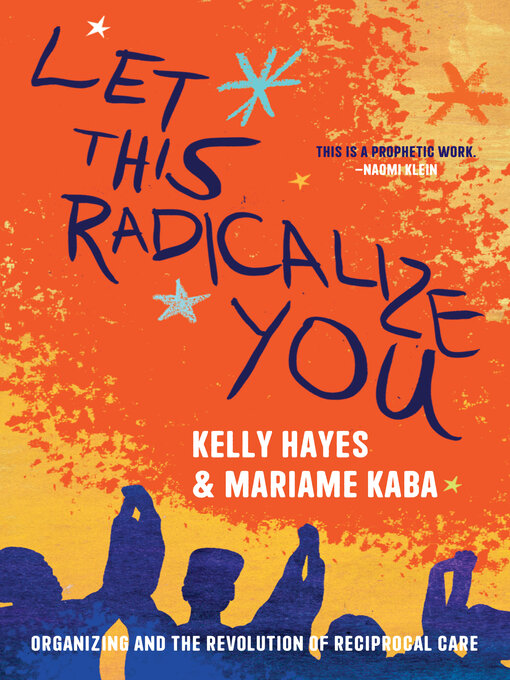 Title details for Let This Radicalize You by Kelly Hayes - Available